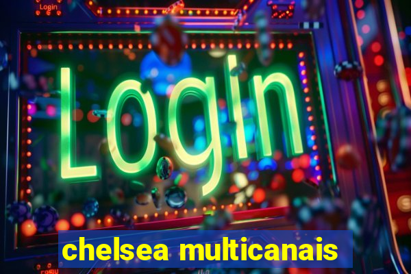 chelsea multicanais